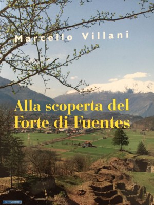alla scoperta del forte di fuentes_copertina
